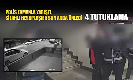 Polis zamanla yarıştı, silahlı hesaplaşma son anda önledi: 4 tutuklama