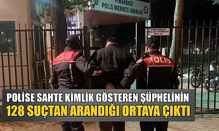 Polise sahte kimlik gösteren şüphelinin 128 suçtan arandığı ortaya çıktı