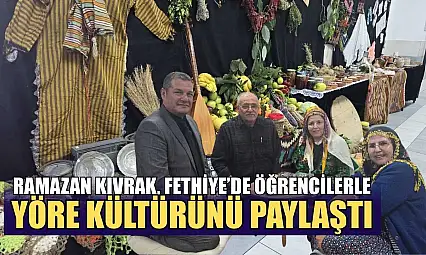 Ramazan Kıvrak, Fethiye'de öğrencilerle yöre kültürünü paylaştı