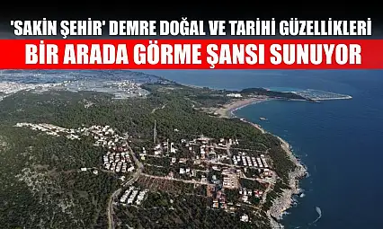 'Sakin şehir' Demre doğal ve tarihi güzellikleri bir arada görme şansı sunuyor