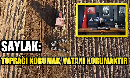 Saylak: Toprağı Korumak, Vatanı Korumaktır