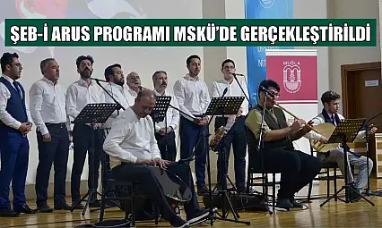 Şeb-i Arus programı MSKÜ'de gerçekleştirildi