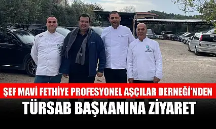 Şef Mavi Fethiye Profesyonel Aşçılar Derneği'nden TÜRSAB Başkanına Ziyaret