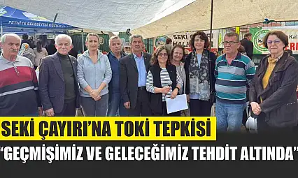 Seki Çayırı'na TOKİ tepkisi: 'Geçmişimiz ve geleceğimiz tehdit altında'