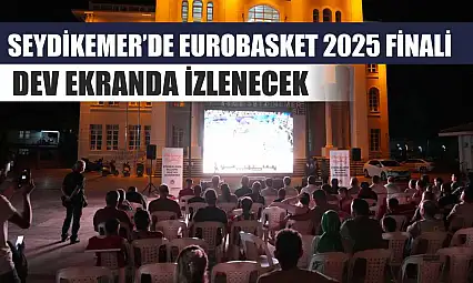 Seydikemer'de EuroBasket 2025 Finali Dev Ekranda İzlenecek