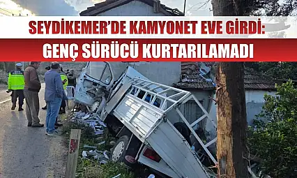 Seydikemer'de Kamyonet Eve Girdi: Genç Sürücü Kurtarılamadı
