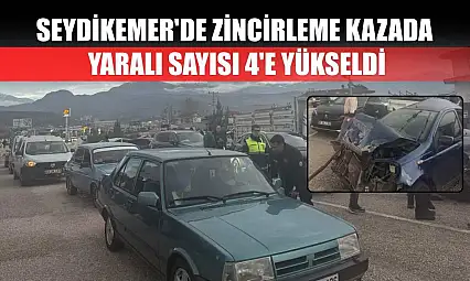 Seydikemer'de zincirleme kazada yaralı sayısı 4'e yükseldi