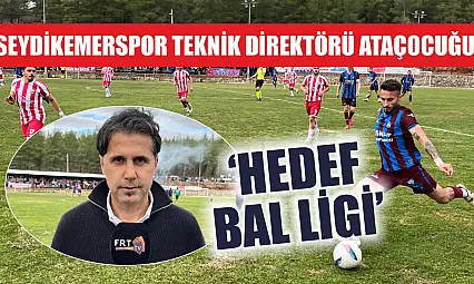 Seydikemerspor Teknik Direktörü Ataçocuğu, 'Hedef BAL ligi'