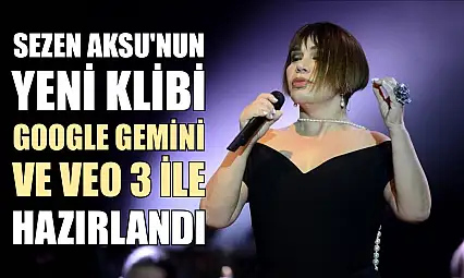 Sezen Aksu'nun yeni klibi Google Gemini ve Veo 3 ile hazırlandı