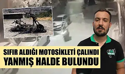 Sıfır aldığı motosikleti çalındı, yanmış halde bulundu