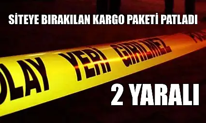Siteye bırakılan kargo paketi patladı: 2 yaralı