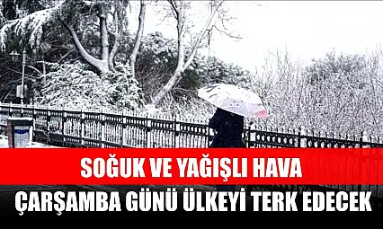 Soğuk ve yağışlı hava çarşamba günü ülkeyi terk edecek