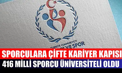 Sporculara çifte kariyer kapısı: 416 milli sporcu üniversiteli oldu