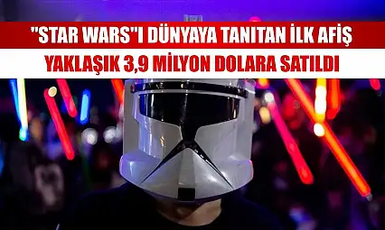 'Star Wars'ı dünyaya tanıtan ilk afiş yaklaşık 3,9 milyon dolara satıldı