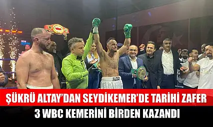 Şükrü Altay'dan Seydikemer'de Tarihi Zafer: 3 WBC Kemerini Birden Kazandı