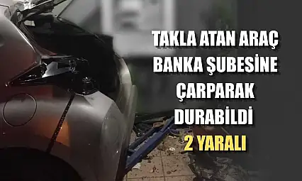 Takla atan araç banka şubesine çarparak durabildi: 2 yaralı