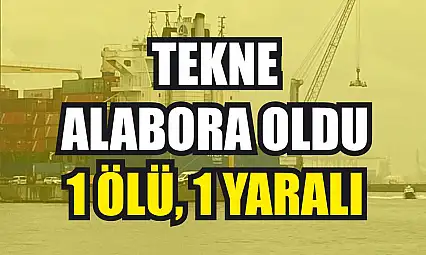 Tekne Alabora Oldu: 1 Ölü, 1 Yaralı