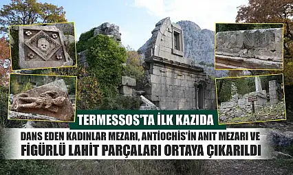 Termessos'ta ilk kazıda dans eden kadınlar mezarı, Antiochis'in anıt mezarı ve figürlü lahit parçaları ortaya çıkarıldı