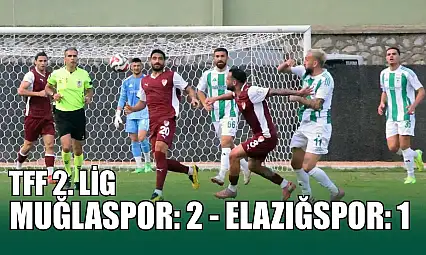 TFF 2. Lig: Muğlaspor: 2 - Elazığspor: 1