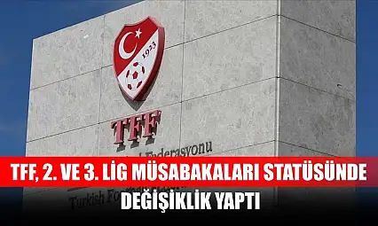 TFF, 2. ve 3. Lig müsabakaları statüsünde değişiklik yaptı