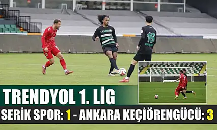 Trendyol 1. Lig: Serik Spor: 1 - Ankara Keçiörengücü: 3