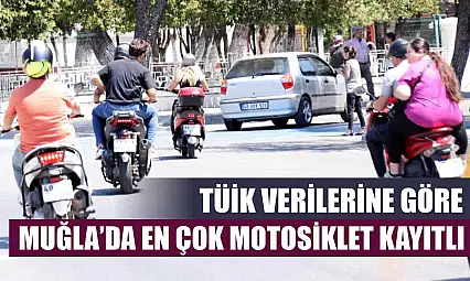 TÜİK verilerine göre Muğla'da en çok motosiklet kayıtlı