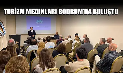 Turizm mezunları Bodrum'da buluştu