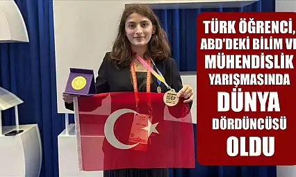 Türk öğrenci, ABD'deki bilim ve mühendislik yarışmasında dünya dördüncüsü oldu