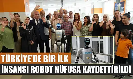 Türkiye'de bir ilk: İnsansı robot nüfusa kaydettirildi