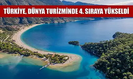 Türkiye, dünya turizminde 4. sıraya yükseldi