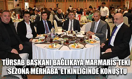 TÜRSAB Başkanı Bağlıkaya Marmaris'teki 'Sezona Merhaba' etkinliğinde konuştu