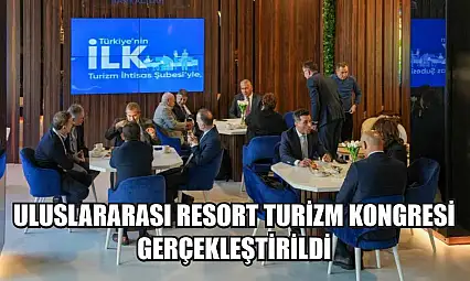 Uluslararası Resort Turizm Kongresi gerçekleştirildi