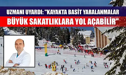 Uzmanı uyardı: 'Kayakta basit yaralanmalar büyük sakatlıklara yol açabilir'