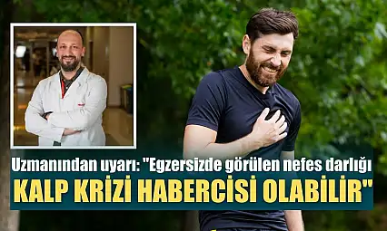 Uzmanından uyarı: 'Egzersizde görülen nefes darlığı, kalp krizi habercisi olabilir'