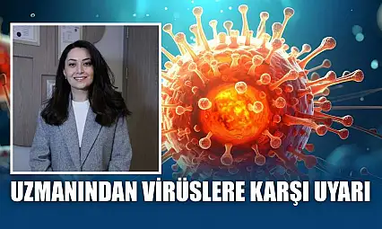 Uzmanından virüslere karşı uyarı