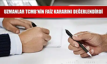 Uzmanlar TCMB'nin faiz kararını değerlendirdi