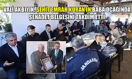 Vali Akbıyık, Şehit Emrah Kuran'ın Baba Ocağında Şehadet Belgesini Takdim Etti