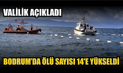 Valilik açıkladı: Bodrum'da ölü sayısı 14'e yükseldi