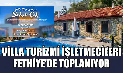 Villa Turizmi İşletmecileri Fethiye'de Toplanıyor