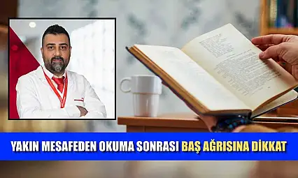 Yakın mesafeden okuma sonrası baş ağrısına dikkat