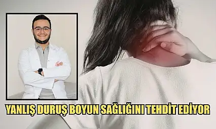 Yanlış duruş boyun sağlığını tehdit ediyor