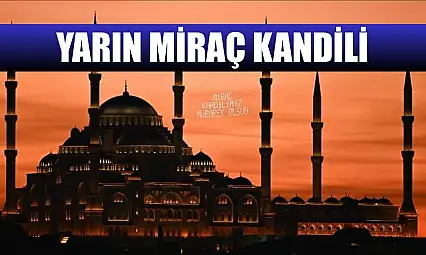 Yarın Miraç Kandili