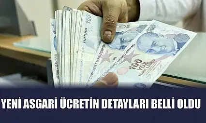 Yeni asgari ücretin detayları belli oldu