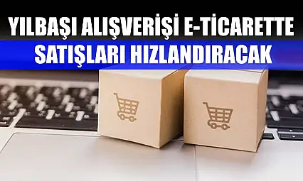 Yılbaşı alışverişi e-ticarette satışları hızlandıracak