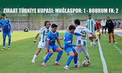 Ziraat Türkiye Kupası: Muğlaspor: 1 - Bodrum FK: 2