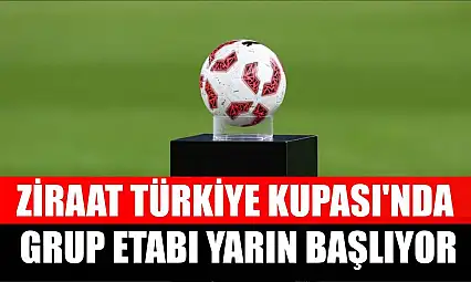 Ziraat Türkiye Kupası'nda grup etabı yarın başlıyor
