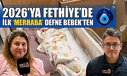 2026'ya Fethiye'de ilk 'Merhaba' Defne Bebek'ten