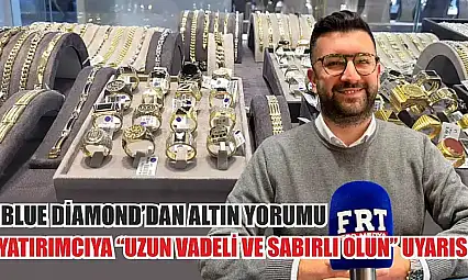 Blue Diamond'dan altın yorumu: Yatırımcıya 'uzun vadeli ve sabırlı olun' uyarısı
