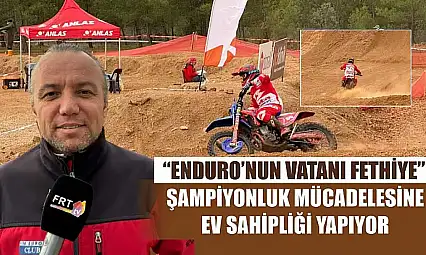 'Enduro'nun Vatanı Fethiye' şampiyonluk mücadelesine ev sahipliği yapıyor