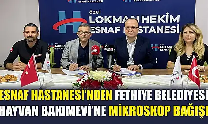 Esnaf Hastanesi'nden Fethiye Belediyesi Hayvan Bakımevi'ne Mikroskop Bağışı